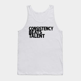 Consistency beats talent Tank Top